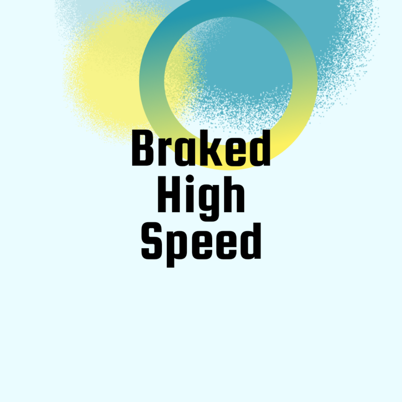 Braked High Speed