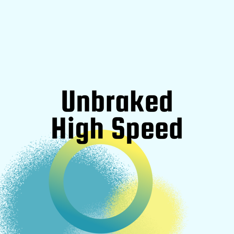 Unbraked High Speed